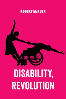 Disability, Revolution by Robert McRuer