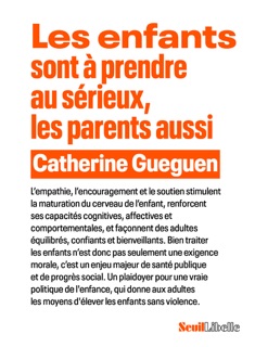 Les Enfants sont à prendre au sérieux, les parents aussi by Catherine Gueguen