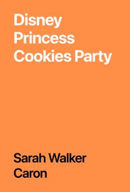 Disney Princess Cookies Party - Sarah Walker Caron