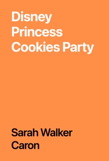 Disney Princess Cookies Party by Sarah Walker Caron