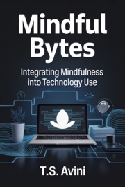 Mindful Bytes - T.S. AVINI