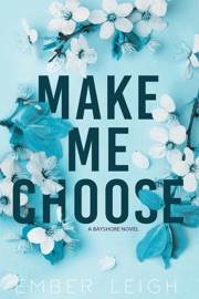 Make Me Choose - Ember Leigh