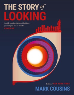 The Story of Looking by Mark Cousins
