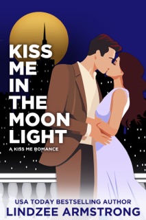 Kiss Me in the Moonlight by Lindzee Armstrong