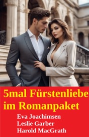 5mal Fürstenliebe im Romanpaket - Eva Joachimsen, Leslie Garber & Harold MacGrath