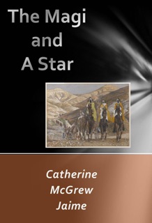 The Magi and A Star by Catherine McGrew Jaime