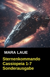 Sternenkommando Cassiopeia 1-7 Sonderausgabe - Mara Laue