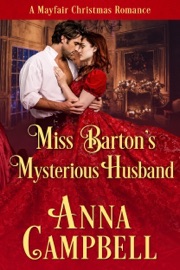 Miss Barton’s Mysterious Husband: A Mayfair Christmas Romance - Anna Campbell