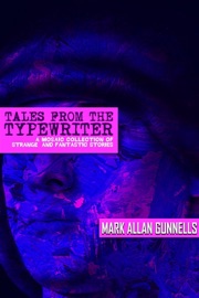 Tales From the Typewriter - Mark Allan Gunnells