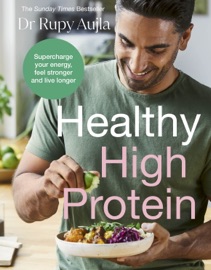 The Doctor’s Kitchen: Healthy High Protein - Dr Rupy Aujla