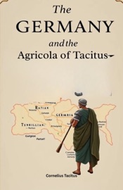 The Germany and the Agricola of Tacitus - Cornelius Tacitus