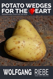 Potato Wedges for the Heart - Wolfgang Riebe