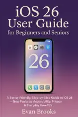 iOS 26 User Guide for Beginners and Seniors