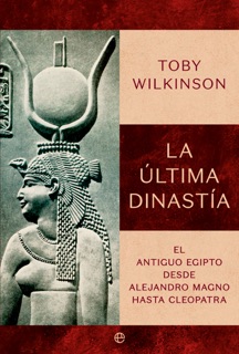 La última dinastía by Toby Wilkinson