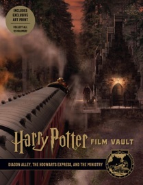 Harry Potter Film Vault: Diagon Alley, the Hogwarts Express, and the Ministry - Insight Editions