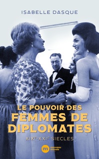 Le pouvoir des femmes de diplomates by Isabelle Dasque