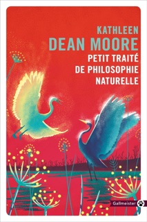 Petit traité de la philosophie naturelle by Kathleen Dean Moore & Camille Fort-Cantoni