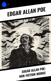 Edgar Allan Poe: Non-Fiction Works - Edgar Allan Poe