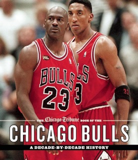 The Chicago Tribune Book of the Chicago Bulls by Chicago Tribune