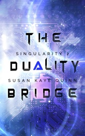 The Duality Bridge (Singularity 2) - Susan Kaye Quinn