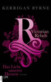 Victorian Rebels - Das Licht unserer Herzen - Kerrigan Byrne & Inka Marter