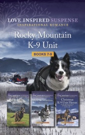 Rocky Mountain K-9 Unit Books 7-9 - Maggie K. Black, Lynette Eason, Lenora Worth & Katy Lee