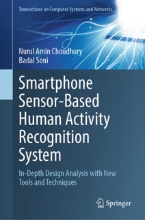 Smartphone Sensor-Based Human Activity Recognition System by Nurul Amin Choudhury & Badal Soni