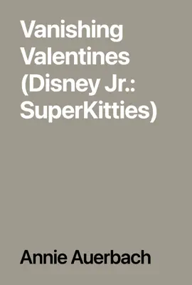 Read: Vanishing Valentines (Disney Book Jr.: SuperKitties)