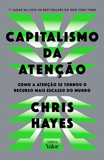 Capitalismo da atenção by Chris Hayes