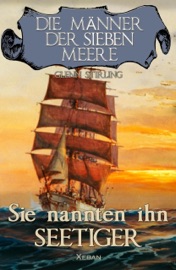 Die Männer der sieben Meere: Sie nannten ihn Seetiger - Glenn Stirling