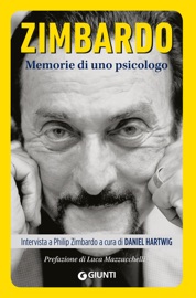 Zimbardo. Memorie di uno psicologo - Philip Zimbardo & Daniel Hartwig