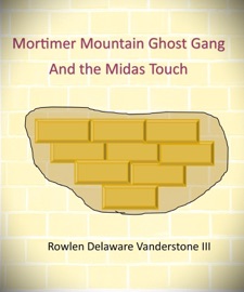 Mortimer Mountain Ghost Gang the Midas Touch - Rowlen Delaware Vanderstone III