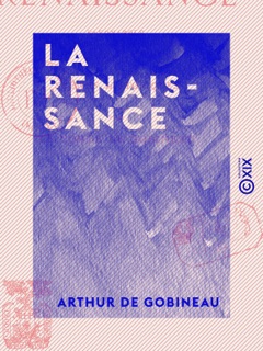 La Renaissance - Savonarole, César Borgia, Jules II, Léon X, Michel-Ange by Arthur de Gobineau