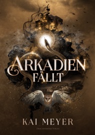 Arkadien fällt - Kai Meyer