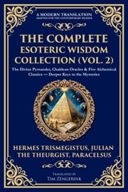 The Complete Esoteric Wisdom Collection (Vol. 2) - Hermes Trismegistus, Julian the Theurgist & Paracelsus