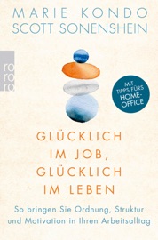 Glücklich im Job, glücklich im Leben - Marie Kondo & Scott Sonenshein