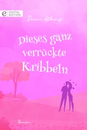 Dieses ganz verrückte Kribbeln - Dawn Atkins & Tess Martin