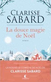 La douce magie de Noël - Clarisse Sabard