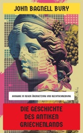 Die Geschichte des antiken Griechenlands - John Bagnell Bury