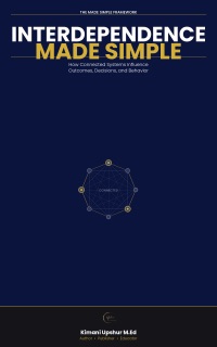 Interdependence Made Simple by Kimani Upshur M.Ed