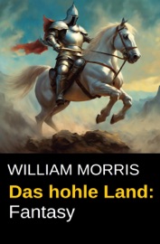 Das hohle Land: Fantasy - William Morris