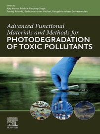 Advanced Functional Materials and Methods for Photodegradation of Toxic Pollutants - Ajay Kumar Mishra, Pardeep Singh, Pankaj Raizada, S. Vadivel & Rangabhashiyam Selvasembian