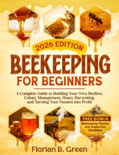 Beekeeping for Beginners by Florian B. Green