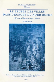 Le peuple des villes dans l’Europe du Nord-Ouest (fin du Moyen Âge-1945). Volume I by Philippe Guignet