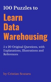 100 Puzzles to Learn Data Warehousing - Cristian Scutaru
