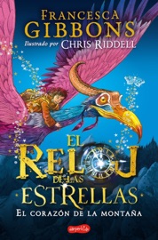 El reloj de las estrellas. El corazón de la montaña - Francesca Gibbons