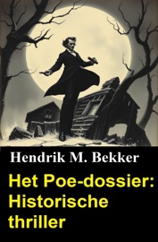 Het Poe-dossier: Historische thriller - Hendrik M. Bekker