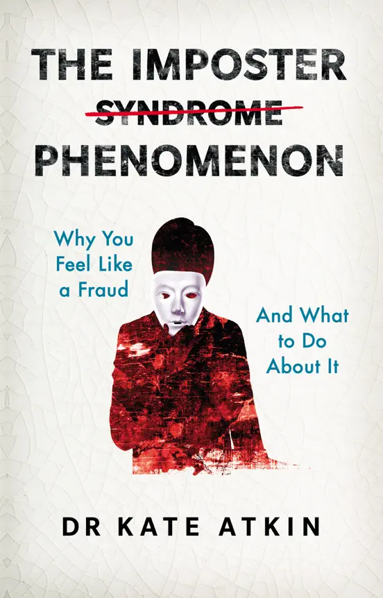 The Imposter Phenomenon: Why you feel like a fraud and what to do about it