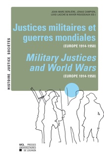 Justices militaires et guerres mondiales by Jean-Marc Berlière, Jonas Campion, Luigi Lacchè & Xavier Rousseaux