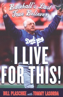 I Live for This! by Bill Plaschke & Tommy Lasorda